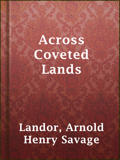 Title details for Across Coveted Lands by Arnold Henry Savage Landor - Available